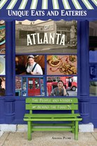 Unique Eats and Eateries of Atlanta: The People and Stories Behind the Food