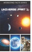 Interesting Facts Series: UNIVERSE ( PART 1)