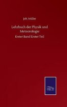 Lehrbuch der Physik und Meteorologie: Erster Band Erster Teil