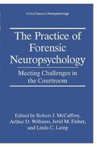 Critical Issues in Neuropsychology-The Practice of Forensic Neuropsychology