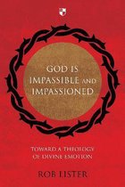 God Is Impassible and Impassioned