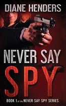 Never Say Spy- Never Say Spy