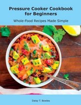 Pressure Cooker Cookbook for Beginners