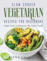 Slow Cooker Vegetarian Recipes for Beginners
