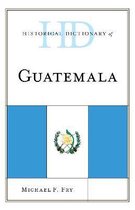 Historical Dictionaries of the Americas- Historical Dictionary of Guatemala