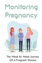Monitoring Pregnancy: The Week By Week Journey Of A Pregnant Woman
