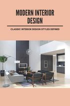 Modern Interior Design: Classic Interior Design Styles Defined