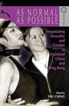 As Normal as Possible - Negotiating Sexuality and Gender in Mainland China and Hong Kong