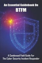 An Essential Guidebook On BTFM: A Condensed Field Guide For The Cyber Security Incident Responder