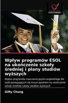 Wplyw programów ESOL na ukończenie szkoly średniej i plany studiów wyższych