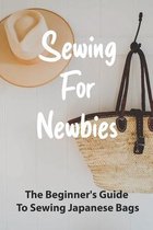 Sewing For Newbies: The Beginner's Guide To Sewing Japanese Bags