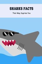 Sharks Facts: That May Suprise You