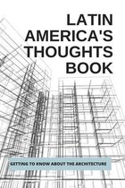 Latin America's Thoughts Book: Getting To Know About The Architecture