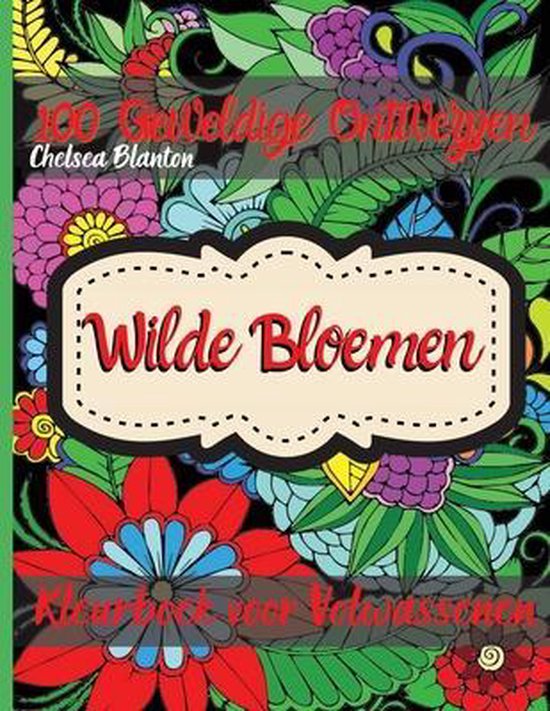 Uitschakelen Let op Mobiliseren Wilde Bloemen Kleurboek voor Volwassenen: Mooie Patronen Meditatie  StressVerlichting... | bol.com