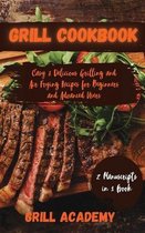 Grill Cookbook: 2 Manuscripts in 1 book