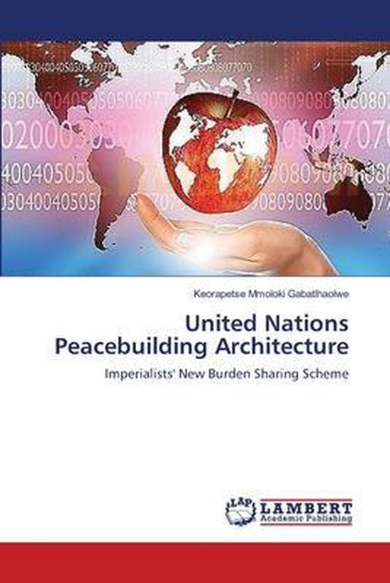 United Nations Peacebuilding Architecture 9783659348747 Keorapetse