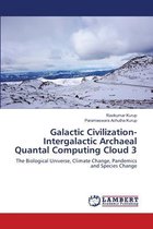 Galactic Civilization-Intergalactic Archaeal Quantal Computing Cloud 3