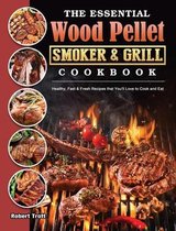 The Essential Wood Pellet Smoker and Grill Cookbook