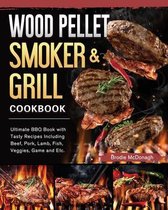 Wood Pellet Smoker and Grill Cookbook