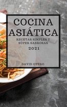 Cocina Asiatica 2021 (Asian Recipes 2021 Spanish Edition)