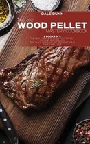 The 2021 Wood Pellet Mastery Cookbook: 2 Books in 1