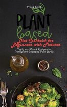 Plant Based Diet Cookbook for Beginners with Pictures