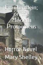 Frankenstein; or, the Modern Prometheus
