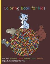 coloring book for kids: Fun with Numbers, Letters, Shapes, Colors, Animals