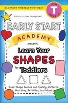 Early Start Academy for Toddlers- Early Start Academy, Learn Your Shapes for Toddlers