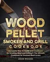 Wood Pellet Smoker and Grill Cookbook