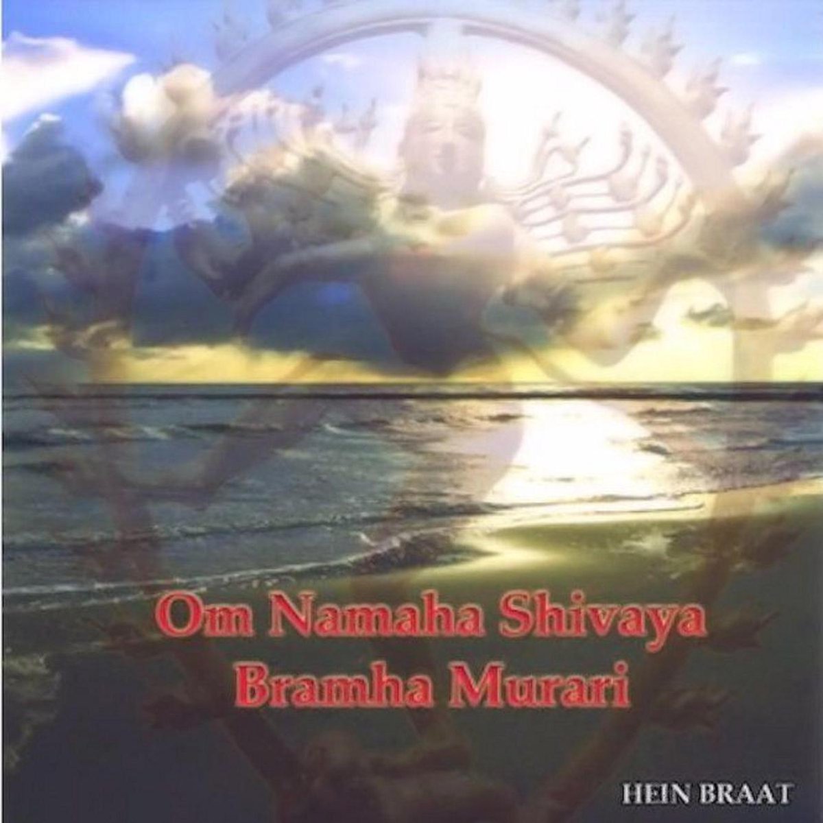Om Namaha Shivaya - Bramha Murari (Hein Braat)