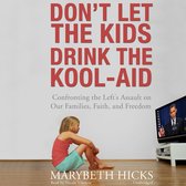 Don’t Let the Kids Drink the Kool-Aid