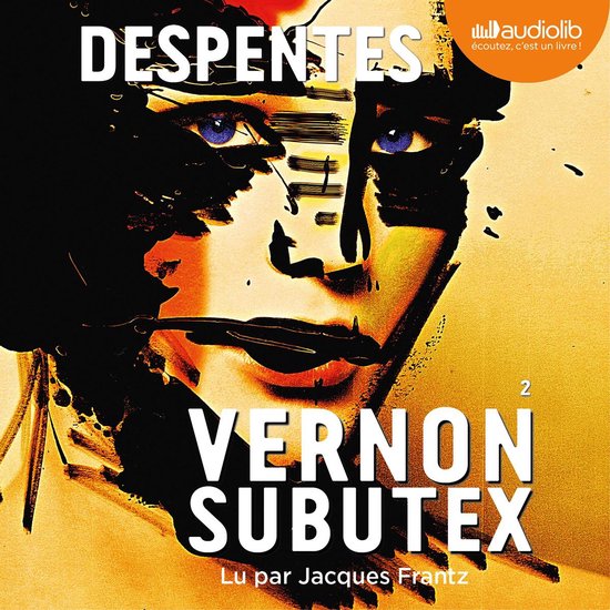 Boekomslag van Vernon Subutex 2 met een schilderachtige afbeelding van een vrouwengezicht. "Despentes" en "Vernon Subutex 2" zijn in grote letters weergegeven.