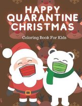 Happy Quarantine Christmas Coloring Book For Kids