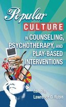Popular Culture in Counseling, Pschotherpay, and Play-Based Interventions
