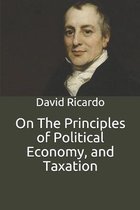 On The Principles of Political Economy, and Taxation