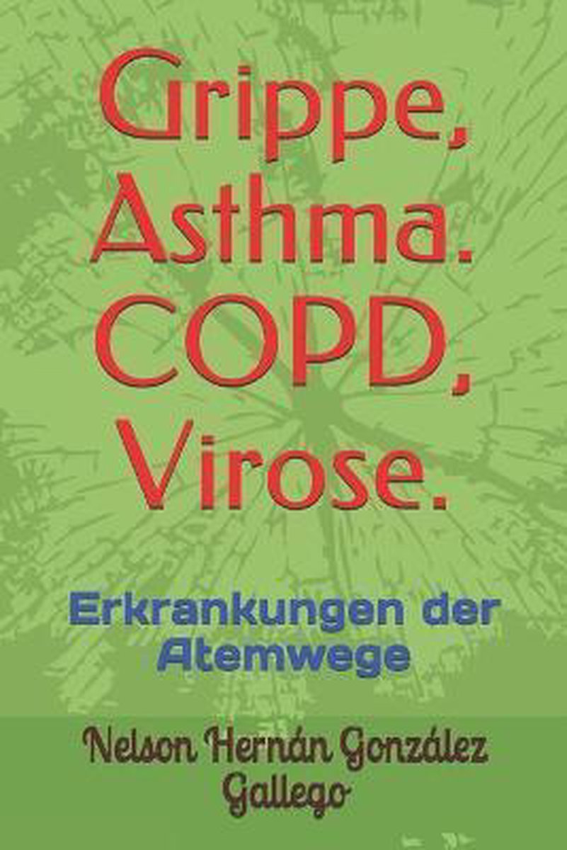 Grippe, Asthma. COPD, Virose. - Nelson Hernan Gonzalez Gallego