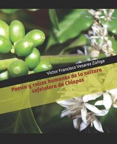 Poesia y raices humanas de la cultura cafetalera de Chiapas