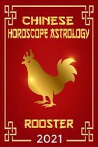 Rooster Chinese Horoscope & Astrology 2021