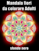 Mandala fiori da colorare adulti sfondo nero