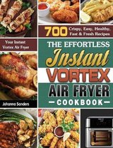 The Effortless Instant Vortex Air Fryer Cookbook
