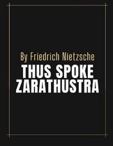Thus Spoke Zarathustra by Friedrich Nietzsche