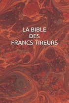 La Bible Des Francs-Tireurs