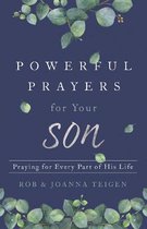 Powerful Prayers for Your Son Praying for Every Part of His Life