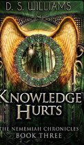 Knowledge Hurts (The Nememiah Chronicles Book 3)