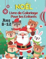 Noel Livre de Coloriage Pour les Enfants Ans 8-12