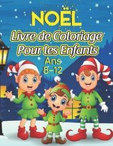 Noel Livre de Coloriage Pour les Enfants Ans 8-12