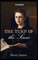 The Turn of the Screw [Annotated] By Henry James (Gothic, Horror fiction)