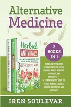 Alternative Medicine (2 books in 1): Herbal Antivirals: The Ultimate Guide to Herbal Healing, Magic, Medicine, and Antibiotics + Herbal Remedies