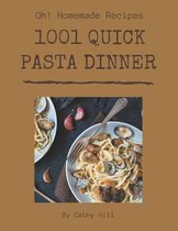 Oh! 1001 Homemade Quick Pasta Dinner Recipes